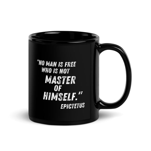 “No man is free who is not master of himself.” - Epictetus Black Glossy Mug