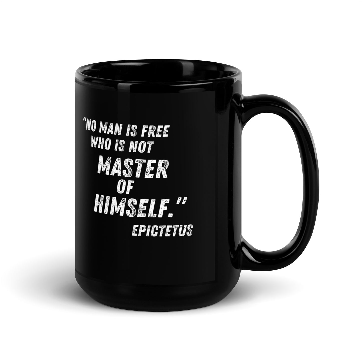 “No man is free who is not master of himself.” - Epictetus Black Glossy Mug