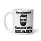 "Go Ahead, Smell My Beard" White Glossy Mug
