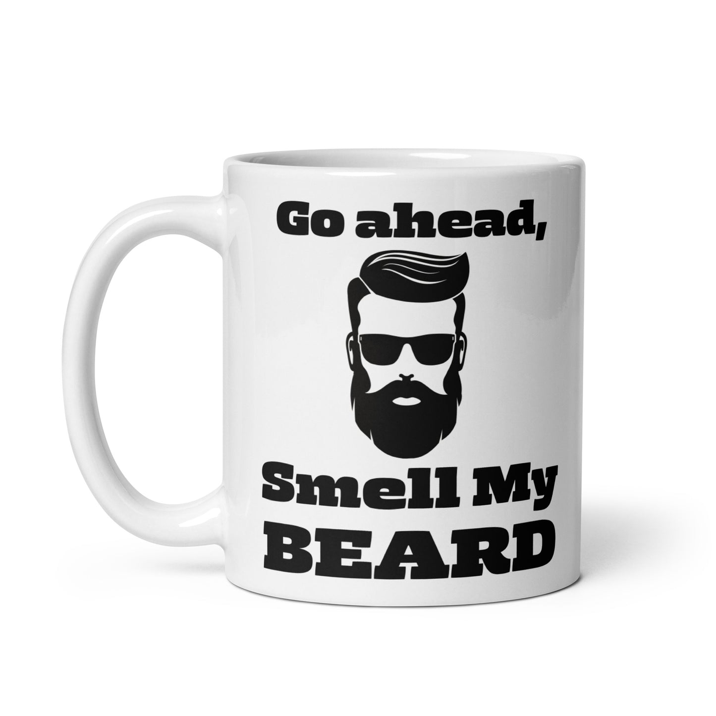 "Go Ahead, Smell My Beard" White Glossy Mug